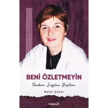 Beni Özletmeyin - Türkan Saylan Destanı