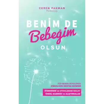 Benim De Bebeğim Olsun - Tüp Bebek Sürecinde Psikolojik Destek Rehberi