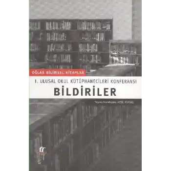 BildirilerI. Ulusal Okul Kütüphanecileri Konferansı