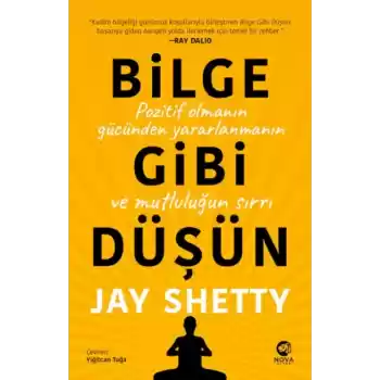 Bilge Gibi Düşün: Pozitif Olmanın Gücünden Yararlanmanın ve Mutluluğun Sırrı