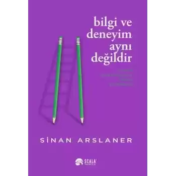 Bilgi ve Deneyim Aynı Değildi