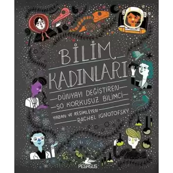 Bilim Kadınları - Dünyayı Değiştiren 50 Korkusuz Bilimci