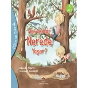 Bilim Ve Merak - Hayvanlar Nerede Yaşar?
