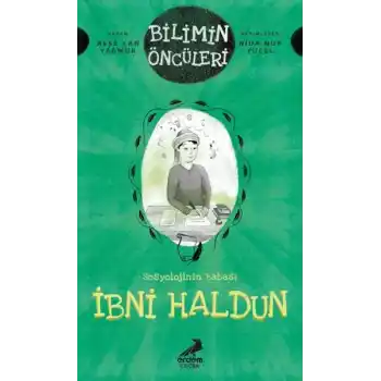 Bilimin Öncüleri- Sosyoloji İlminin Babası: İbni Haldun
