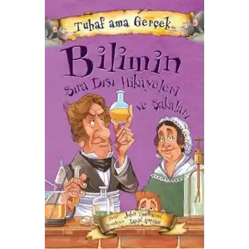 Bilimin Sıra Dışı Hikayeleri ve Şakaları - Tuhaf Ama Gerçek