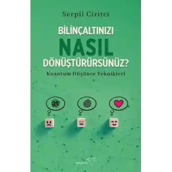 Bilinçaltınızı Nasıl Dönüştürürsünüz?
