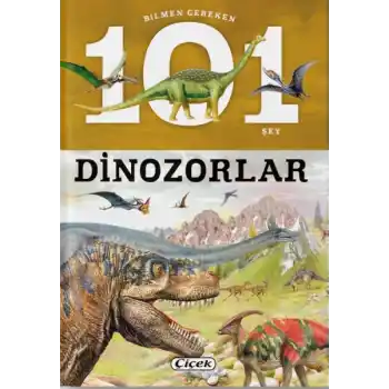 Bilmen Gereken 101 Şey - Dinozorlar