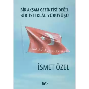 Bir Akşam Gezintisi Değil Bir İstiklal Yürüyüşü