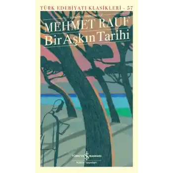 Bir Aşkın Tarihi (Günümüz Türkçesiyle) - Türk Edebiyatı Klasikleri