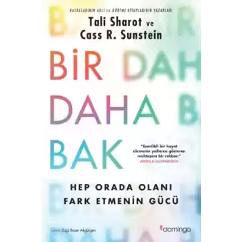 Bir Daha Bak: Hep Orada Olanı Fark Etmenin Gücü