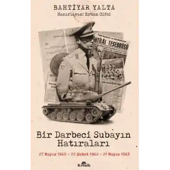 Bir Darbeci Subayın Hatıraları - 27 Mayıs 1960, 22 Şubat 1962, 21 Mayıs 1963