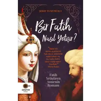 Bir Fatih Nasıl Yetişir ? - Fatih Yetiştiren Annenin Romanı