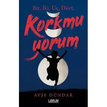 Bir İki Üç Dört Korkmuyorum