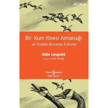 Bir Kum Yöresi Almanağı ve Oradan Buradan Eskizler - Bilim 2 - A Sand County Almanac and Sketches He