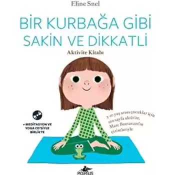 Bir Kurbağa Gibi Sakin Ve Dikkatli: Aktivite Kitabı (CDli)
