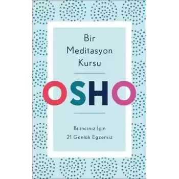 Bir Meditasyon Kursu - Bilinciniz İçin 21 Günlük Egzersiz