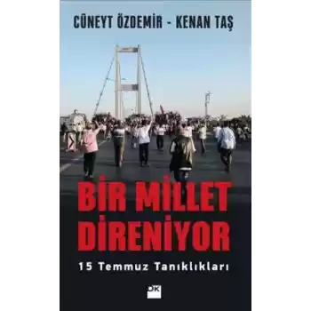 Bir Millet Direniyor 15 Temmuz Tanıklıkları