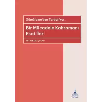Bir Mücadele Kahramanı Esat İleri