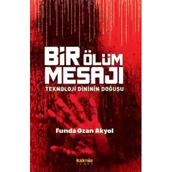 Bir Ölüm Mesajı - Teknoloji Dininin Doğuşu