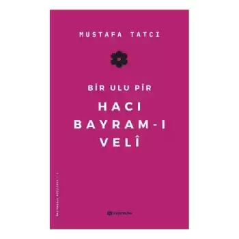 Bir Ulu Pir Hacı Bayramı Veli