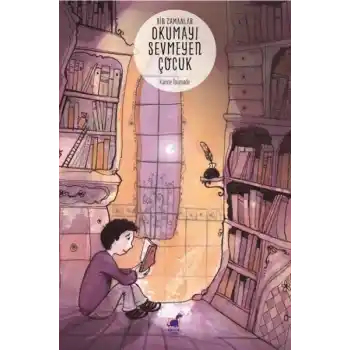 Bir Zamanlar Okumayı Sevmeyen Çocuk