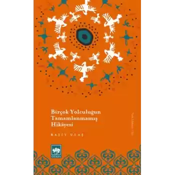 Birçok Yolculuğun Tamamlanmamış Hikayesi