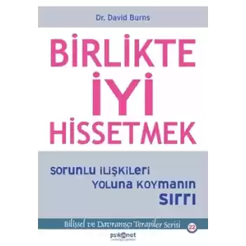 Birlikte İyi Hissetmek - Sorunlu İlişkileri Yoluna Koymanın Sırrı