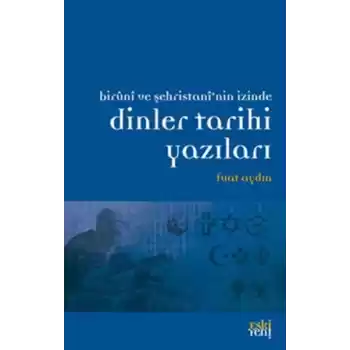 Biruni ve Şehristannin İzinde Dinler Tarihi Yazıları