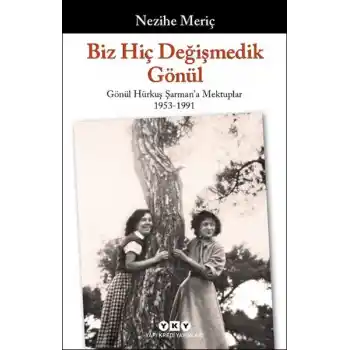 Biz Hiç Değişmedik Gönül