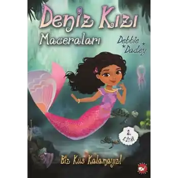 Biz Küs Kalamayız! - Deniz Kızı Maceraları 2.Kitap