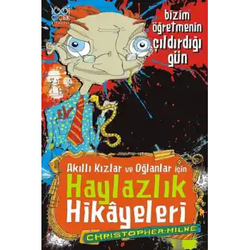 Bizim Öğretmenin Çıldırdığı Gün  Akıllı Kızlar ve Oğlanlar için Haylazlık Hikayeleri