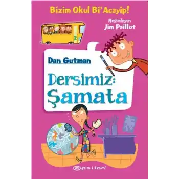 Bizim Okul Bi Acayip! 02 - Dersimiz: Şamata (Ciltli)