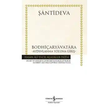 Bodhiçaryavatara - Aydınlanma Yoluna Giriş-Hasan Ali Yücel Klasikleri (Ciltli)