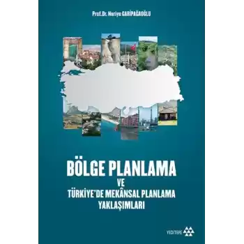 Bölge Planlama ve Türkiye’de Mekansal Planlama Yaklaşımları