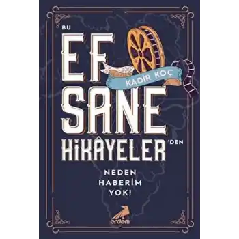 Bu Efsane Hikayelerden Neden Haberim Yok!