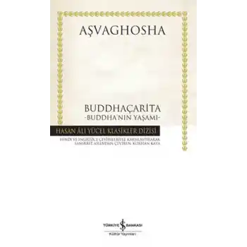 Buddhaçarita - Buddhanın Yaşamı - Hasan Ali Yücel Klasikleri (Ciltli)