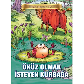 Bugünün Çocuklarına Öyküler - Öküz Olmak İsteyen Kurbağa