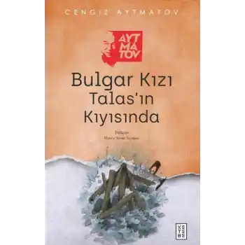 Bulgar Kızı Talas’ın Kıyısında