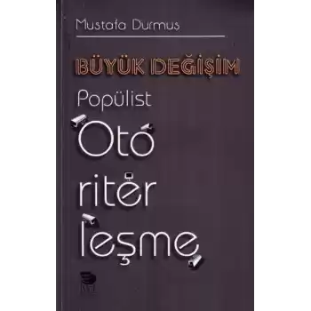 Büyük Değişim Popülist Otoriterleşme