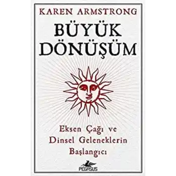 Büyük Dönüşüm: Eksen Çağı Ve Dinsel Geleneklerin Başlangıcı