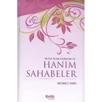 Büyük İslam Kadınları ve Hanım Sahabeler (Ciltli)