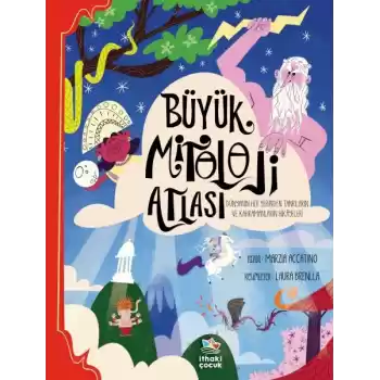 Büyük Mitoloji Atlası - Dünyanın Her Yerinden Tanrıların ve Kahramanların Hikâyeleri