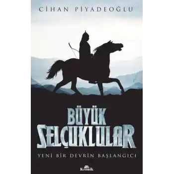 Büyük Selçuklular - Yeni Bir Devrin Başlangıcı