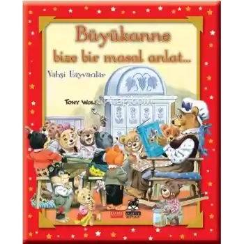 Büyükanne Bize Bir Masal Anlat... (Ciltli)  Vahşi Hayvanlar
