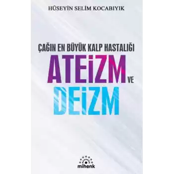Çağın En Büyük Kalp Hastalığı Ateizm ve Deizm