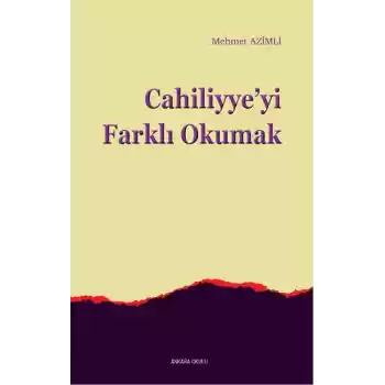 Cahiliyyeyi Farklı Okumak
