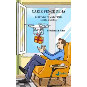 Çakır Pençe Deha ve Farkında Olmadığımız Sessiz Devrim