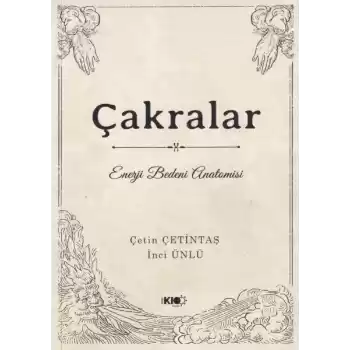 Çakralar: Enerji Bedeni Anatomisi