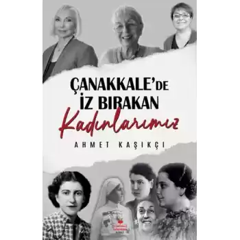 Çanakkalede İz Bırakan Kadınlarımız