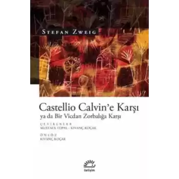 Castellio Calvine Karşı ya da Bir Vicdan Zorbalığa Karşı